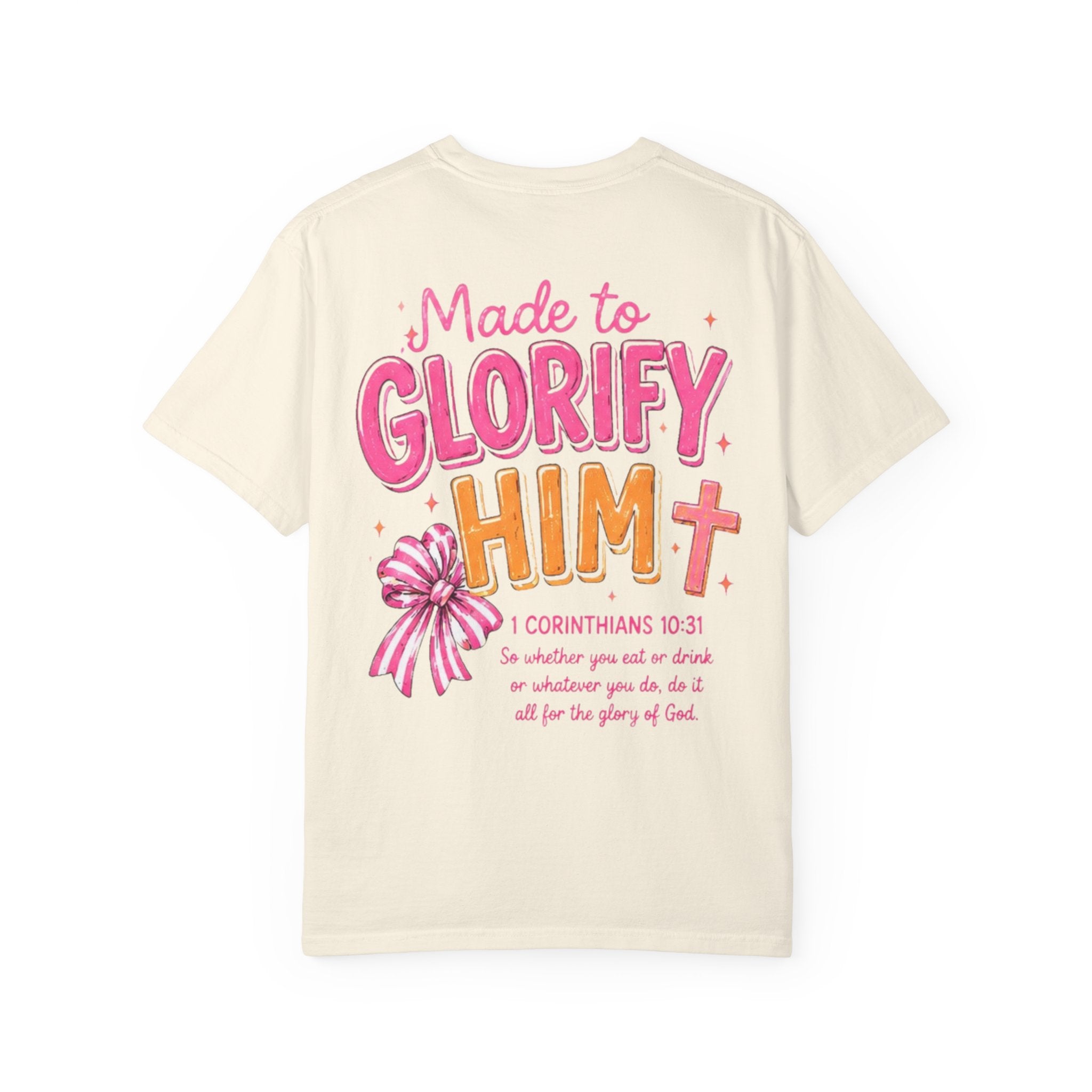 Made to Glorify Him T-Shirt — 1 Corinthians 10:31 Christian Tee
