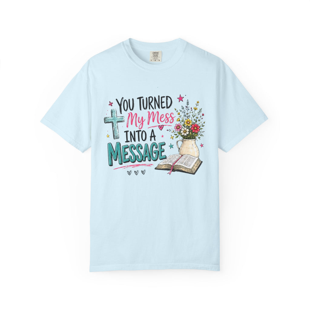 You Turned My Mess Into a Message T-shirt | Christian Cross, Bible, Floral Design
