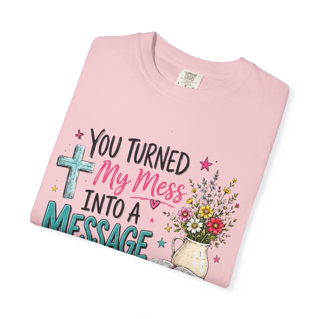 You Turned My Mess Into a Message T-shirt | Christian Cross, Bible, Floral Design