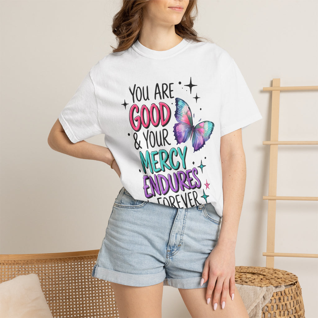 You Are Good & Your Mercy Endures Forever T-Shirt — Inspirational Christian Tee with Butterfly Design