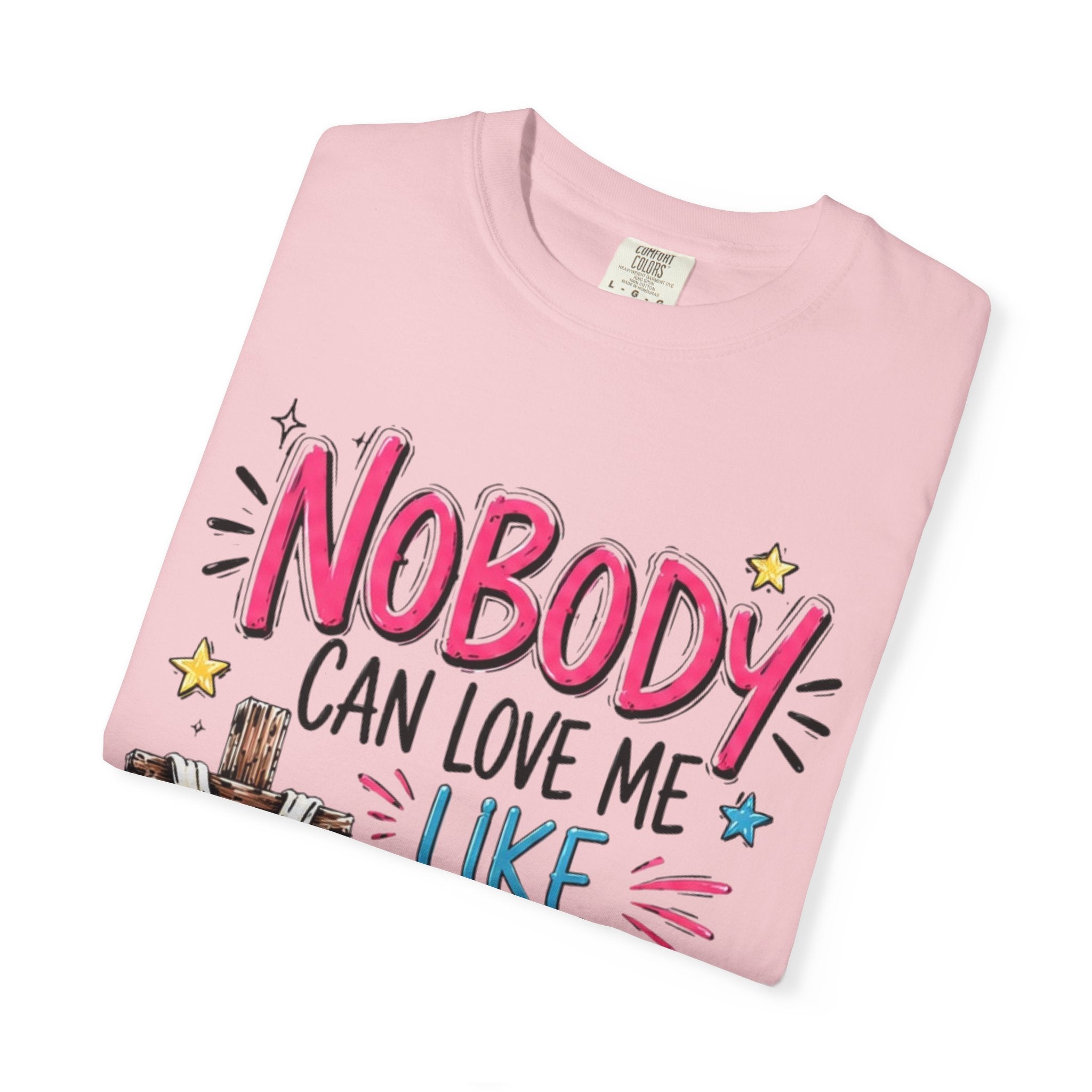 Nobody Can Love Me Like You Do T-Shirt — Christian Cross Floral Faith Tee