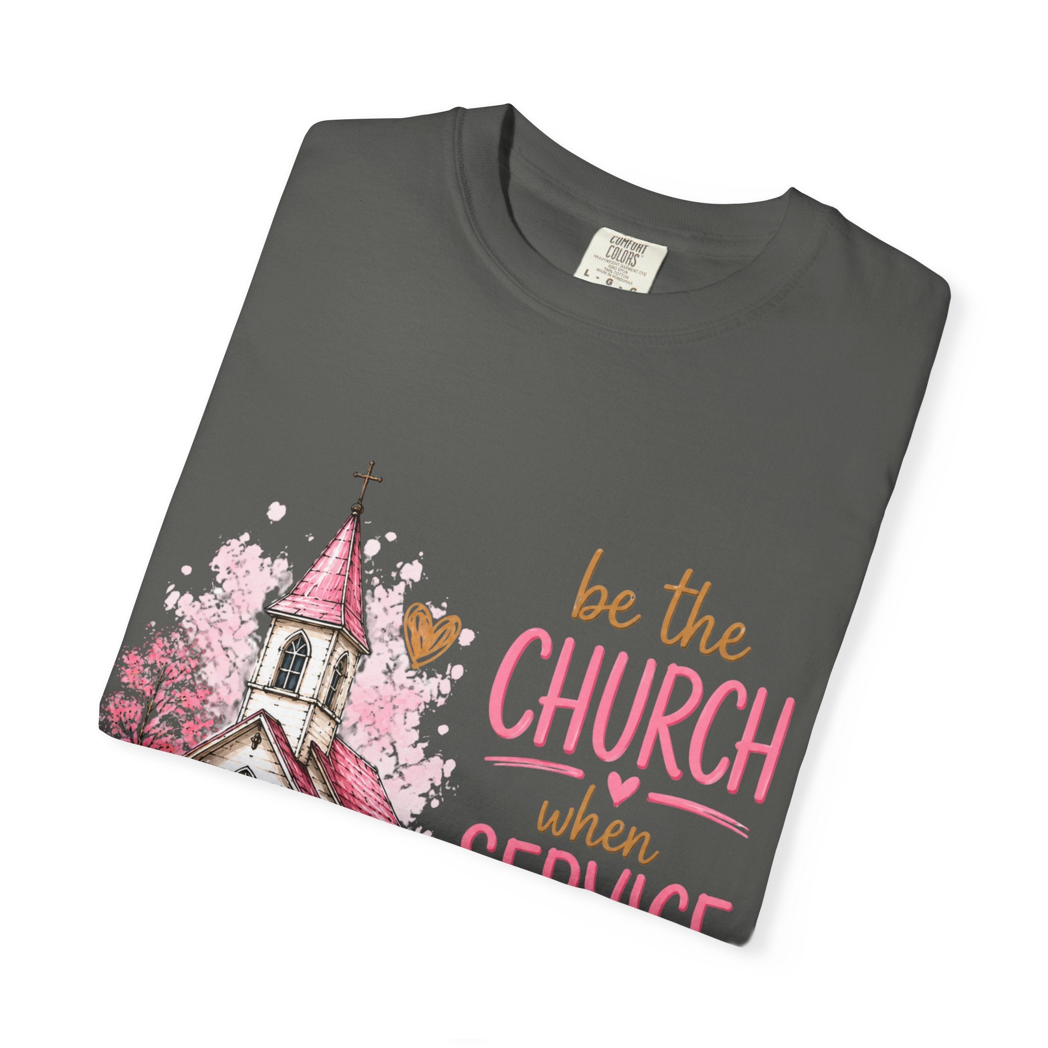 Church Graphic T-Shirt — “Be the Church When Service Is Over” Christian Tee