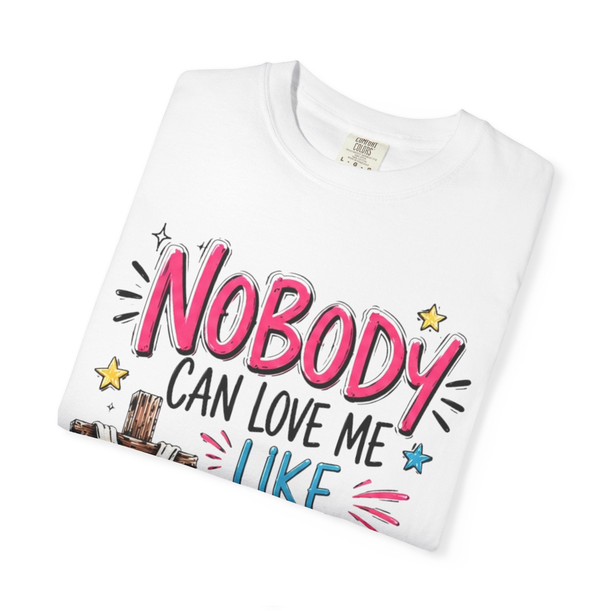 Nobody Can Love Me Like You Do T-Shirt — Christian Cross Floral Faith Tee
