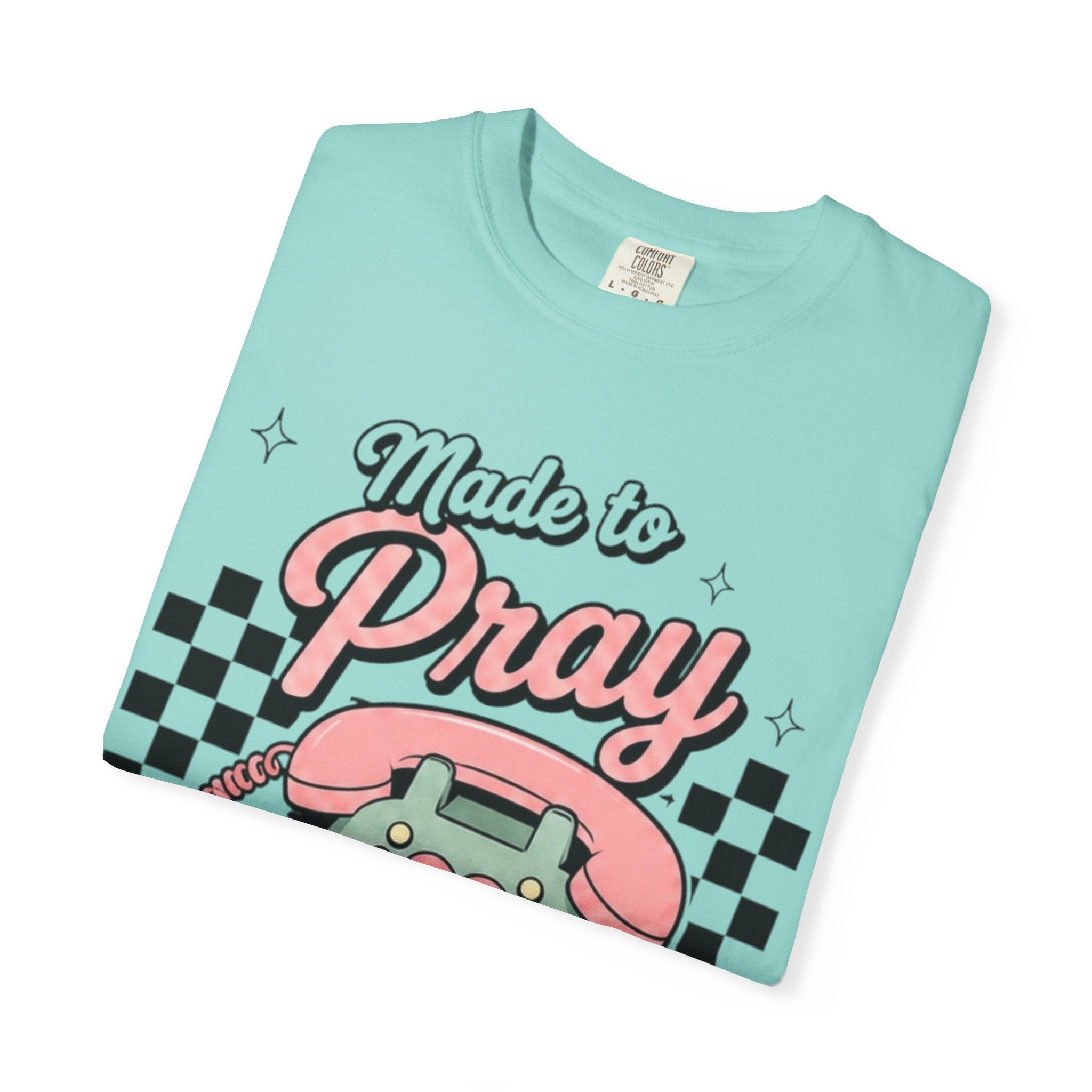 Made to Pray T-Shirt — "Pray Without Ceasing" Scripture Tee (1 Thessalonians 5:17)