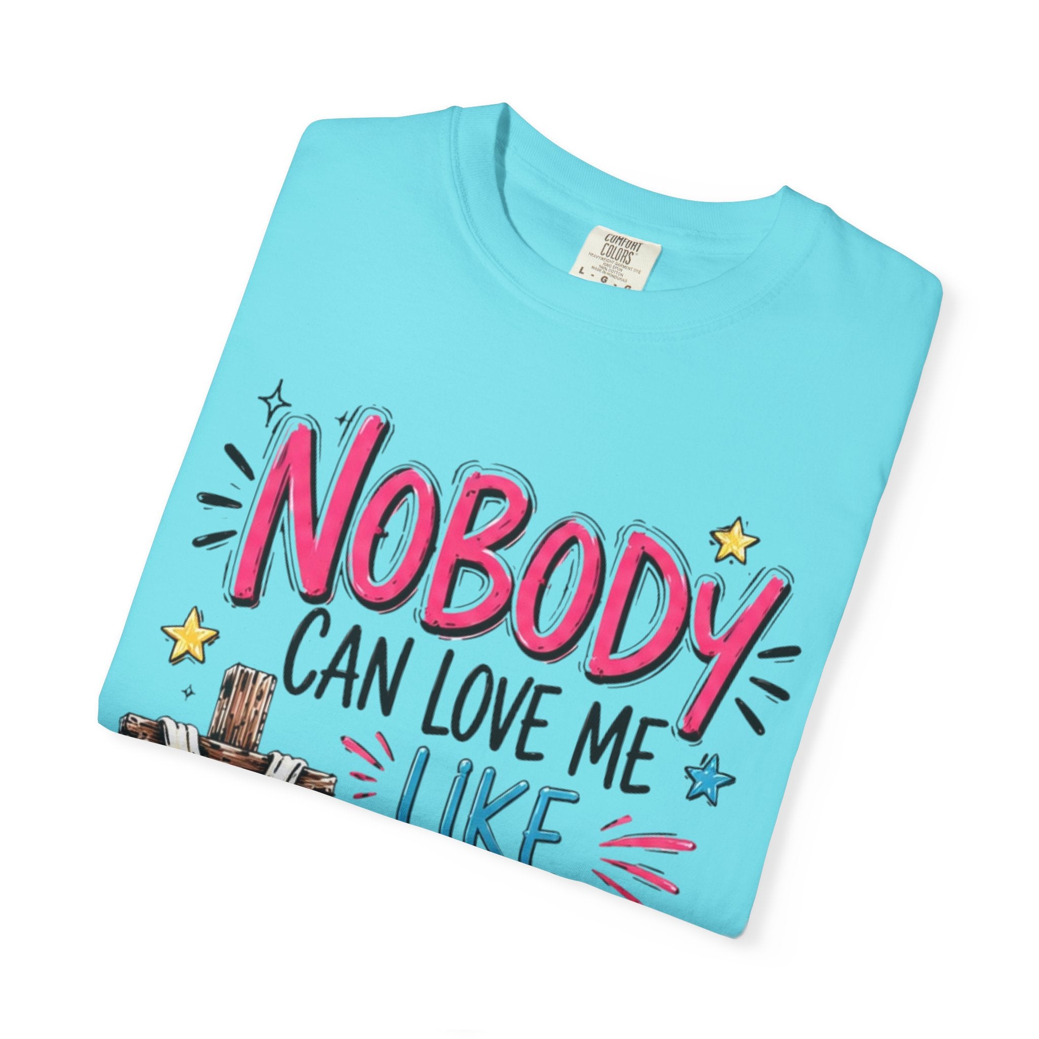 Nobody Can Love Me Like You Do T-Shirt — Christian Cross Floral Faith Tee