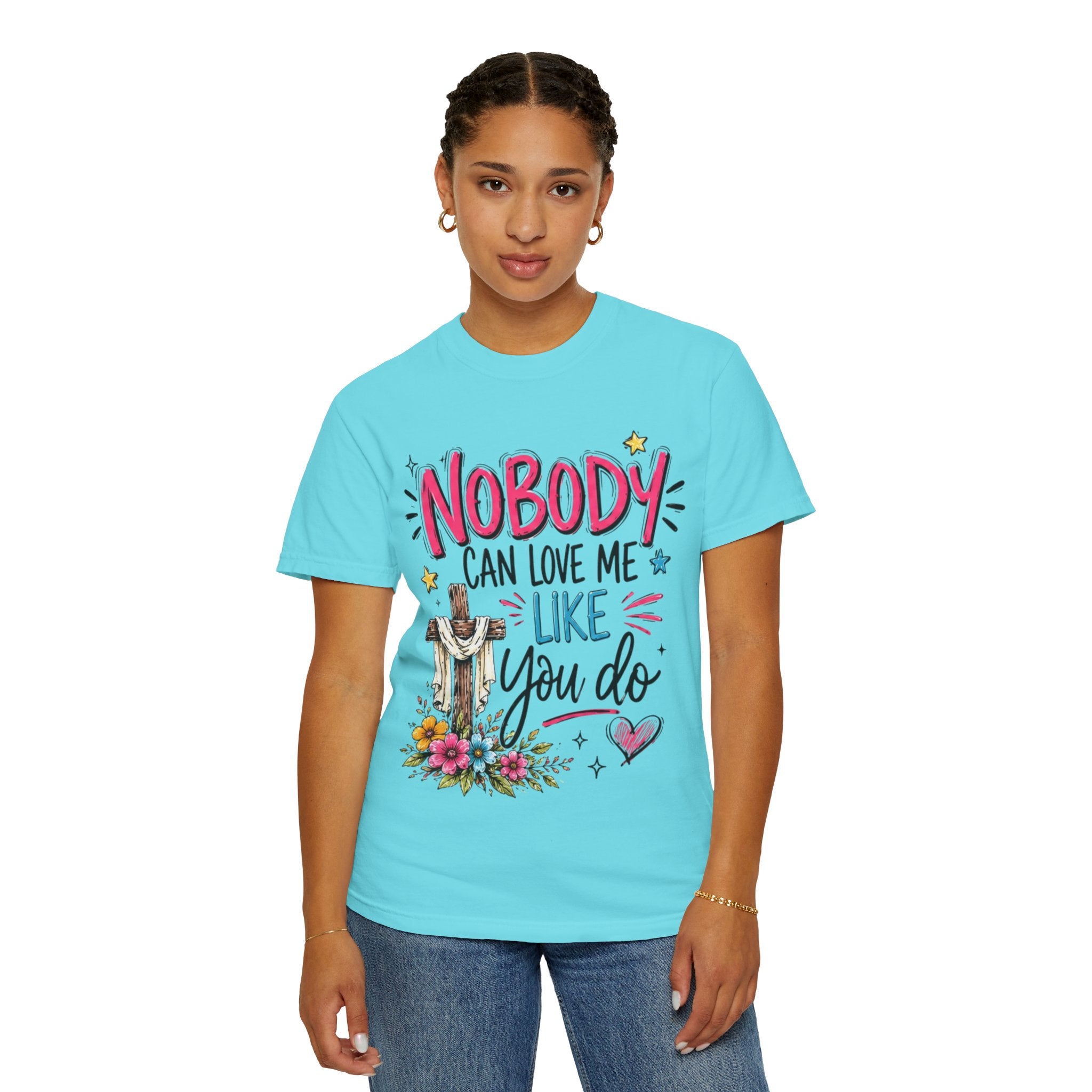 Nobody Can Love Me Like You Do T-Shirt — Christian Cross Floral Faith Tee