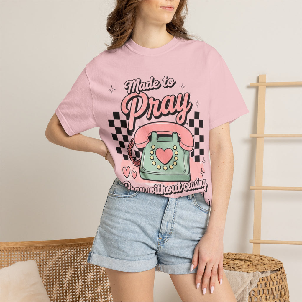 Made to Pray T-Shirt — "Pray Without Ceasing" Scripture Tee (1 Thessalonians 5:17)