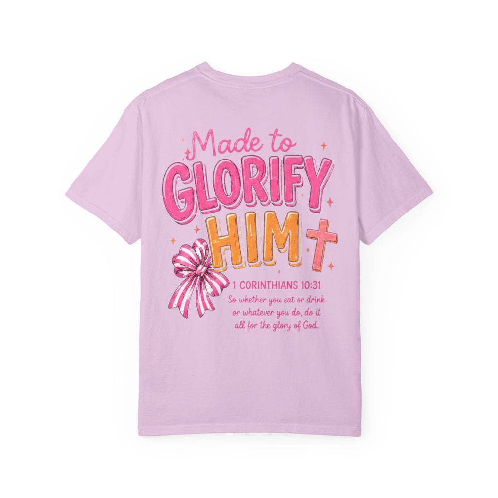 Made to Glorify Him T-Shirt — 1 Corinthians 10:31 Christian Tee