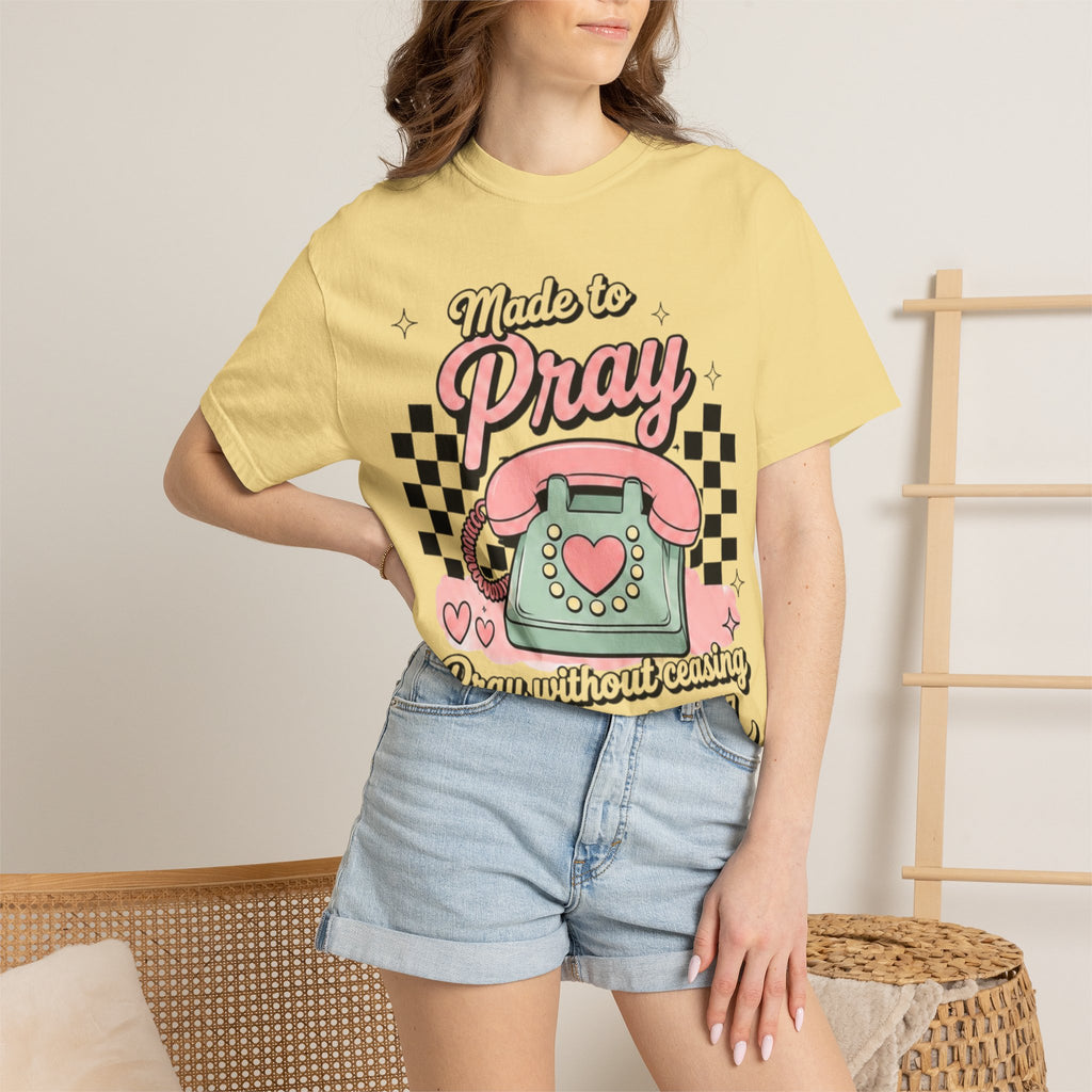 Made to Pray T-Shirt — "Pray Without Ceasing" Scripture Tee (1 Thessalonians 5:17)