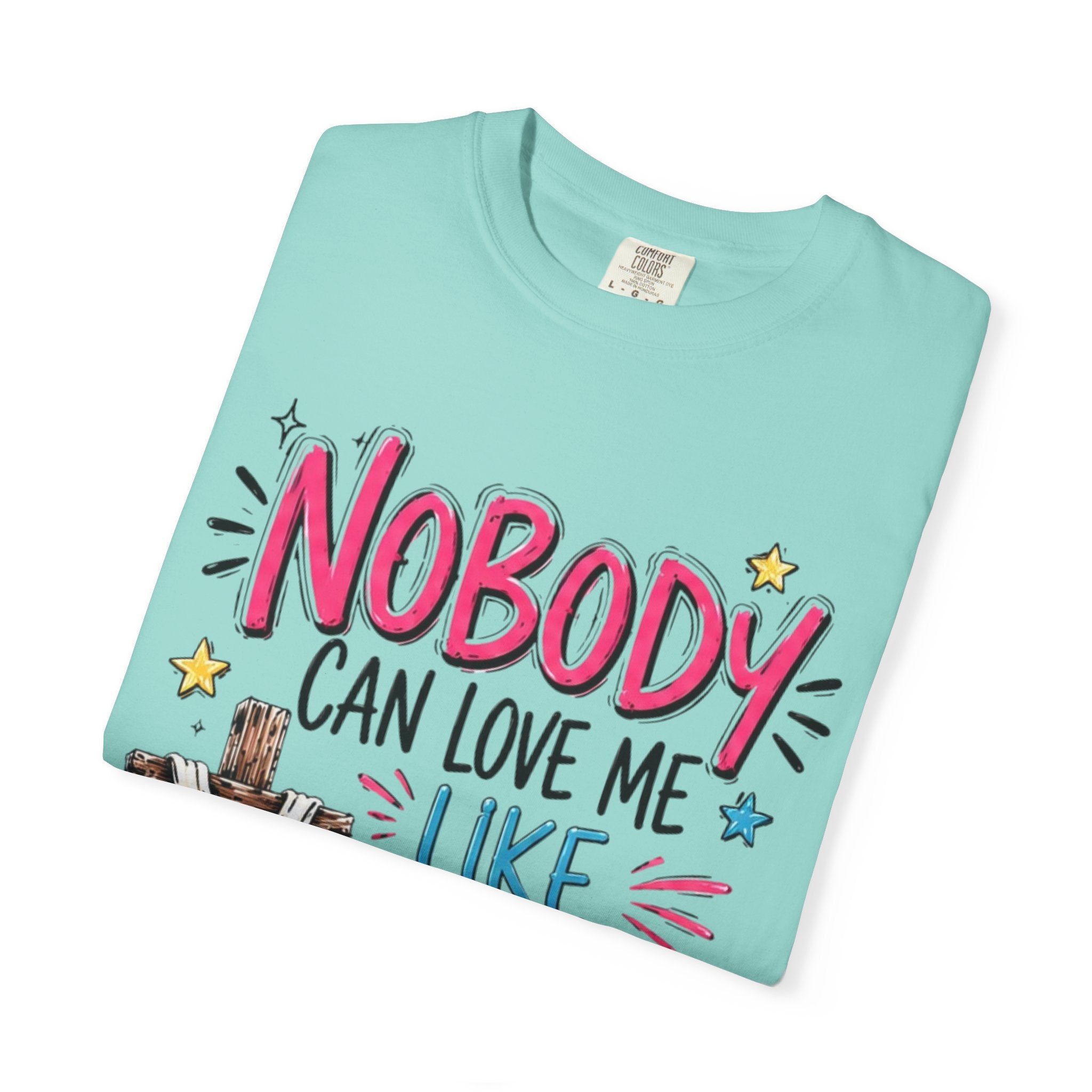 Nobody Can Love Me Like You Do T-Shirt — Christian Cross Floral Faith Tee