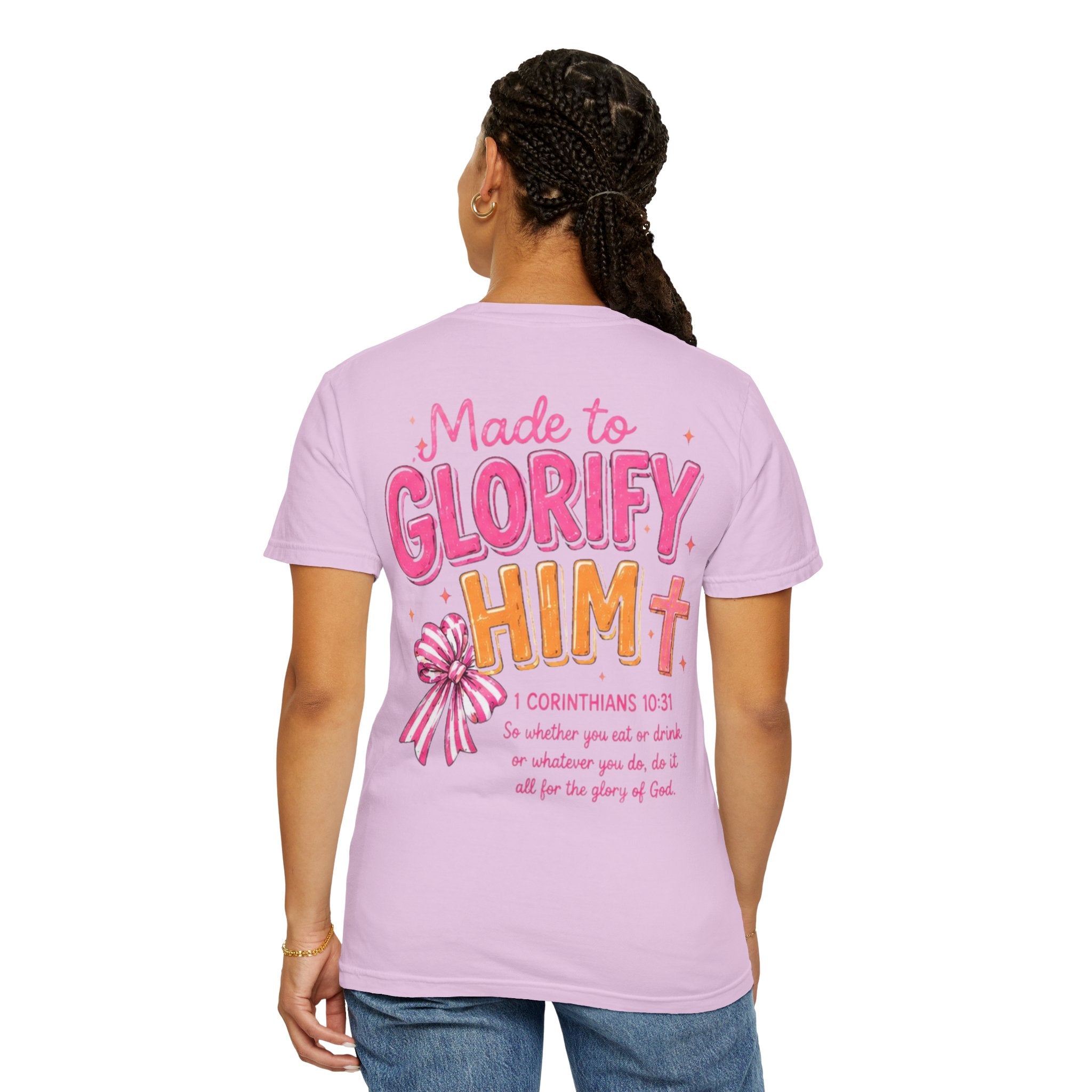 Made to Glorify Him T-Shirt — 1 Corinthians 10:31 Christian Tee