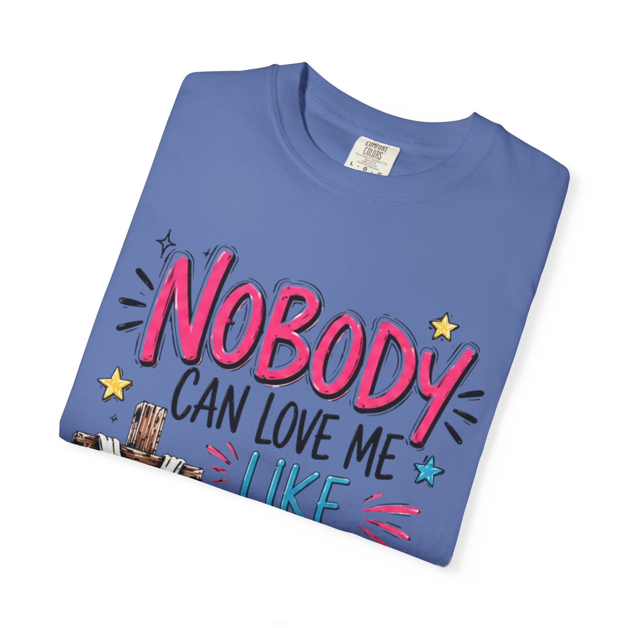 Nobody Can Love Me Like You Do T-Shirt — Christian Cross Floral Faith Tee