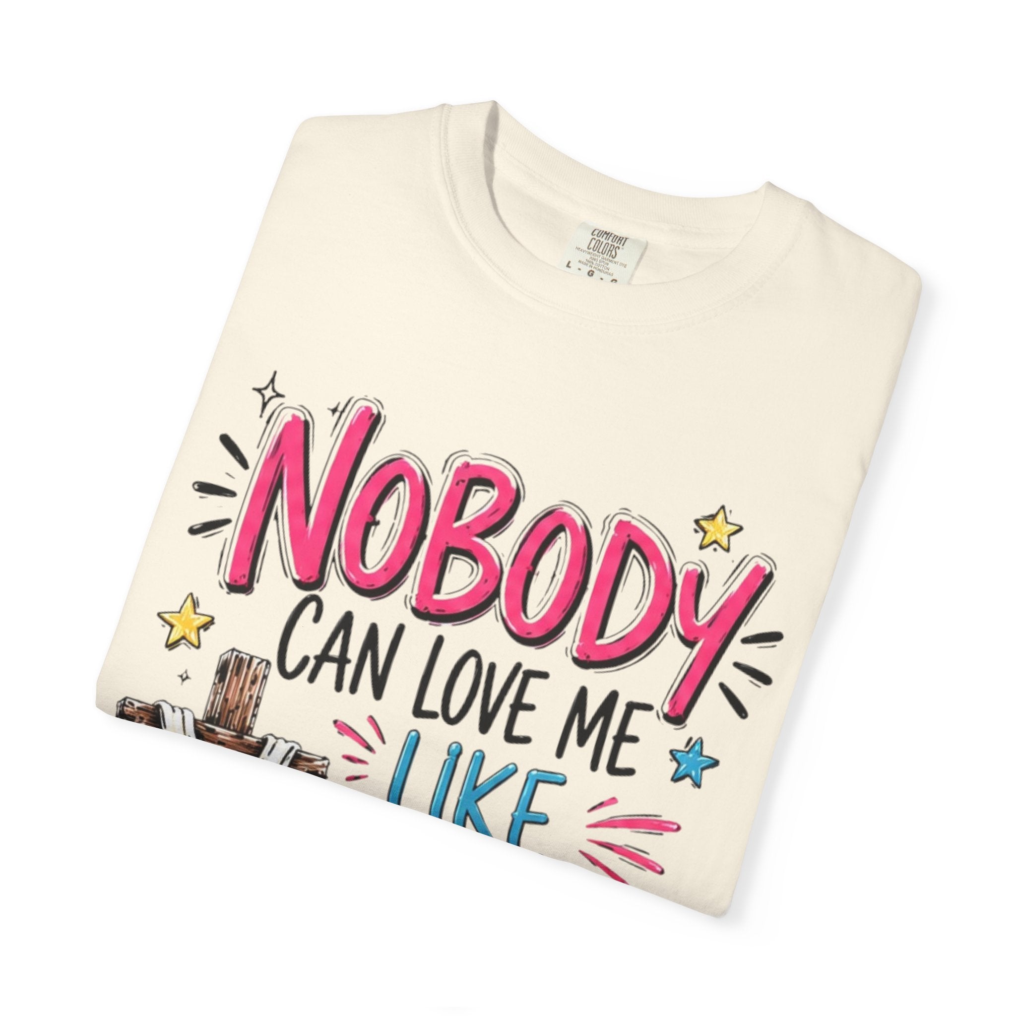 Nobody Can Love Me Like You Do T-Shirt — Christian Cross Floral Faith Tee