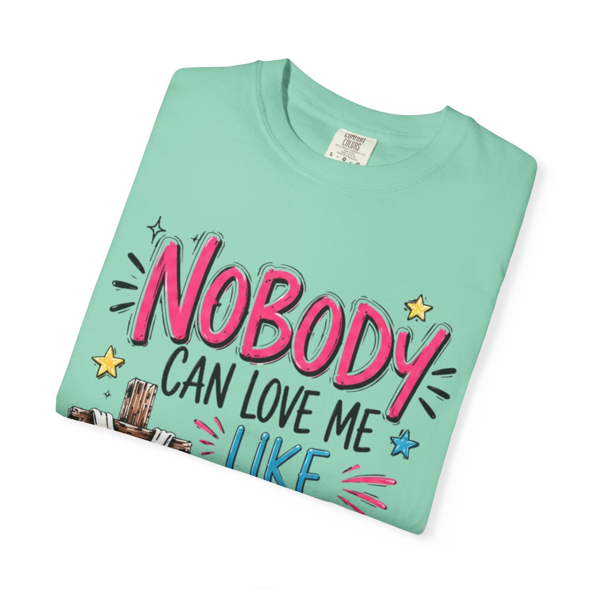 Nobody Can Love Me Like You Do T-Shirt — Christian Cross Floral Faith Tee
