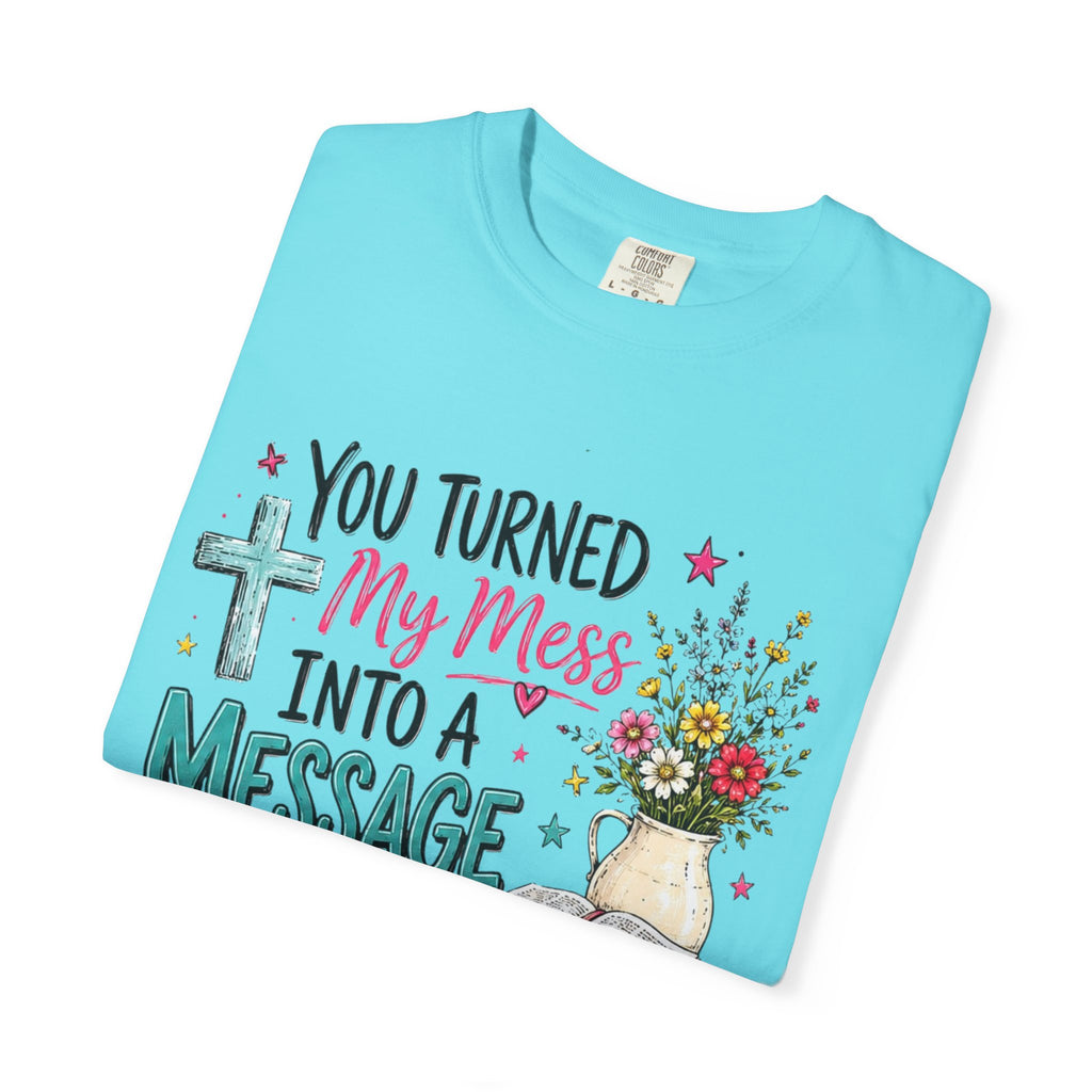 You Turned My Mess Into a Message T-shirt | Christian Cross, Bible, Floral Design