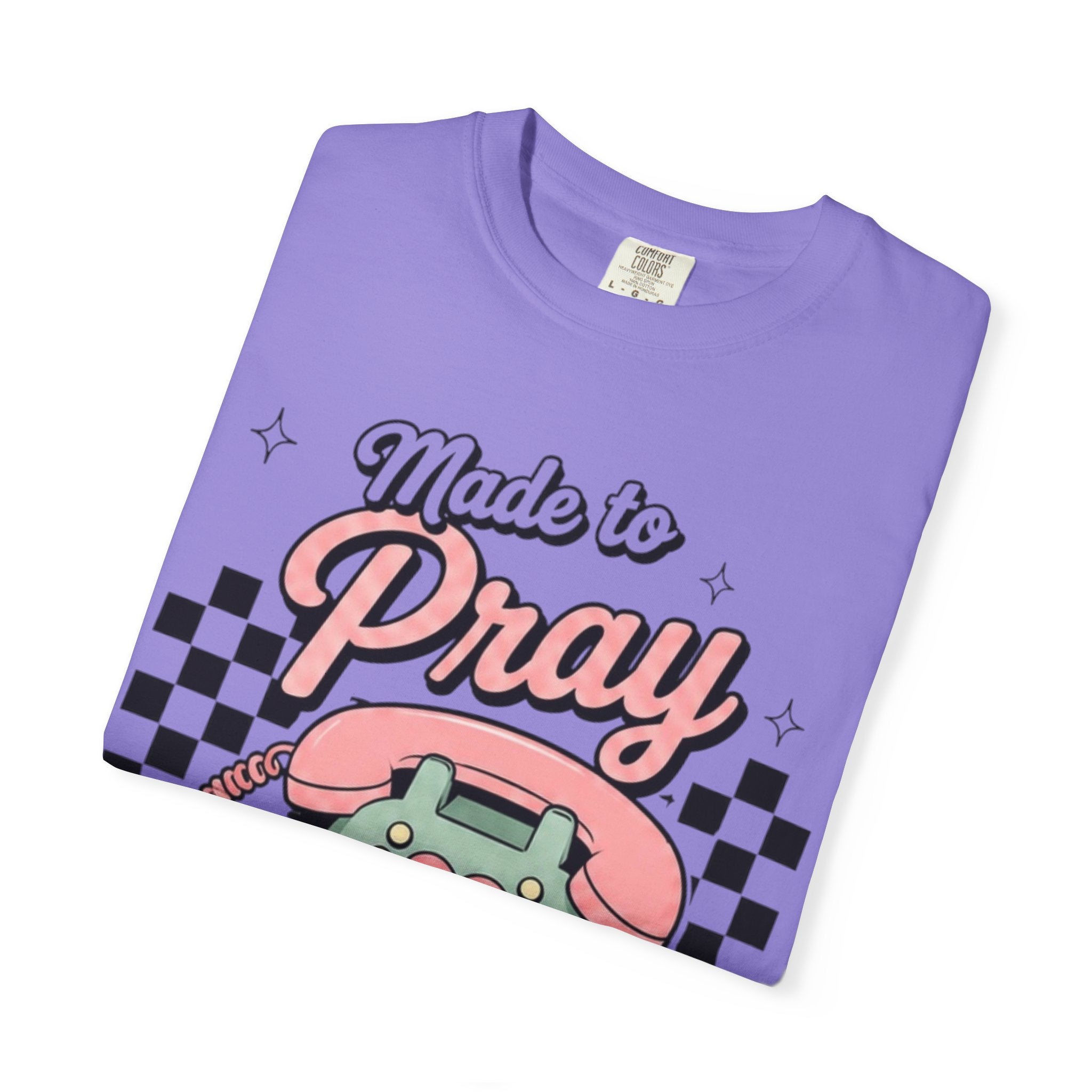 Made to Pray T-Shirt — "Pray Without Ceasing" Scripture Tee (1 Thessalonians 5:17)