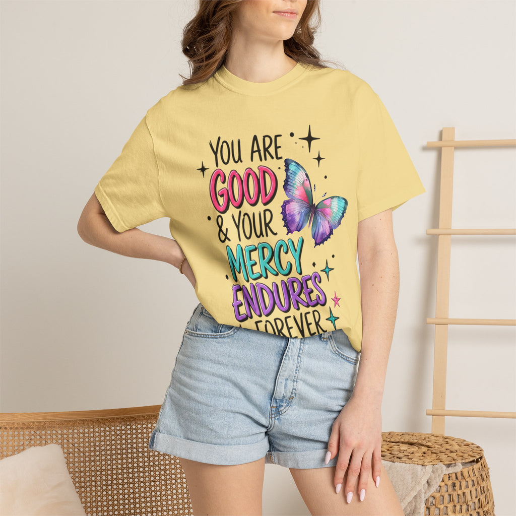 You Are Good & Your Mercy Endures Forever T-Shirt — Inspirational Christian Tee with Butterfly Design