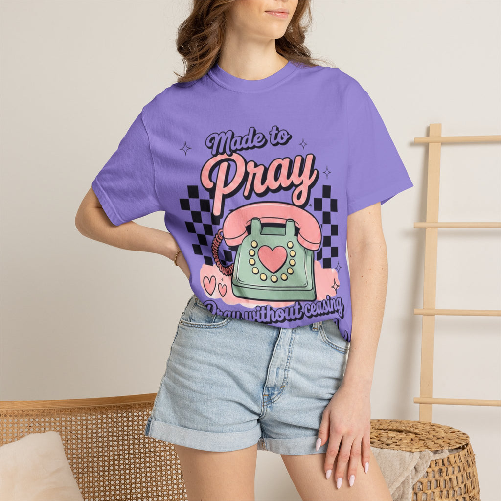 Made to Pray T-Shirt — "Pray Without Ceasing" Scripture Tee (1 Thessalonians 5:17)