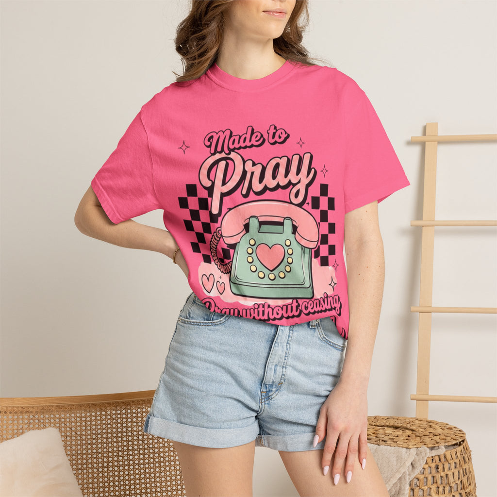 Made to Pray T-Shirt — "Pray Without Ceasing" Scripture Tee (1 Thessalonians 5:17)
