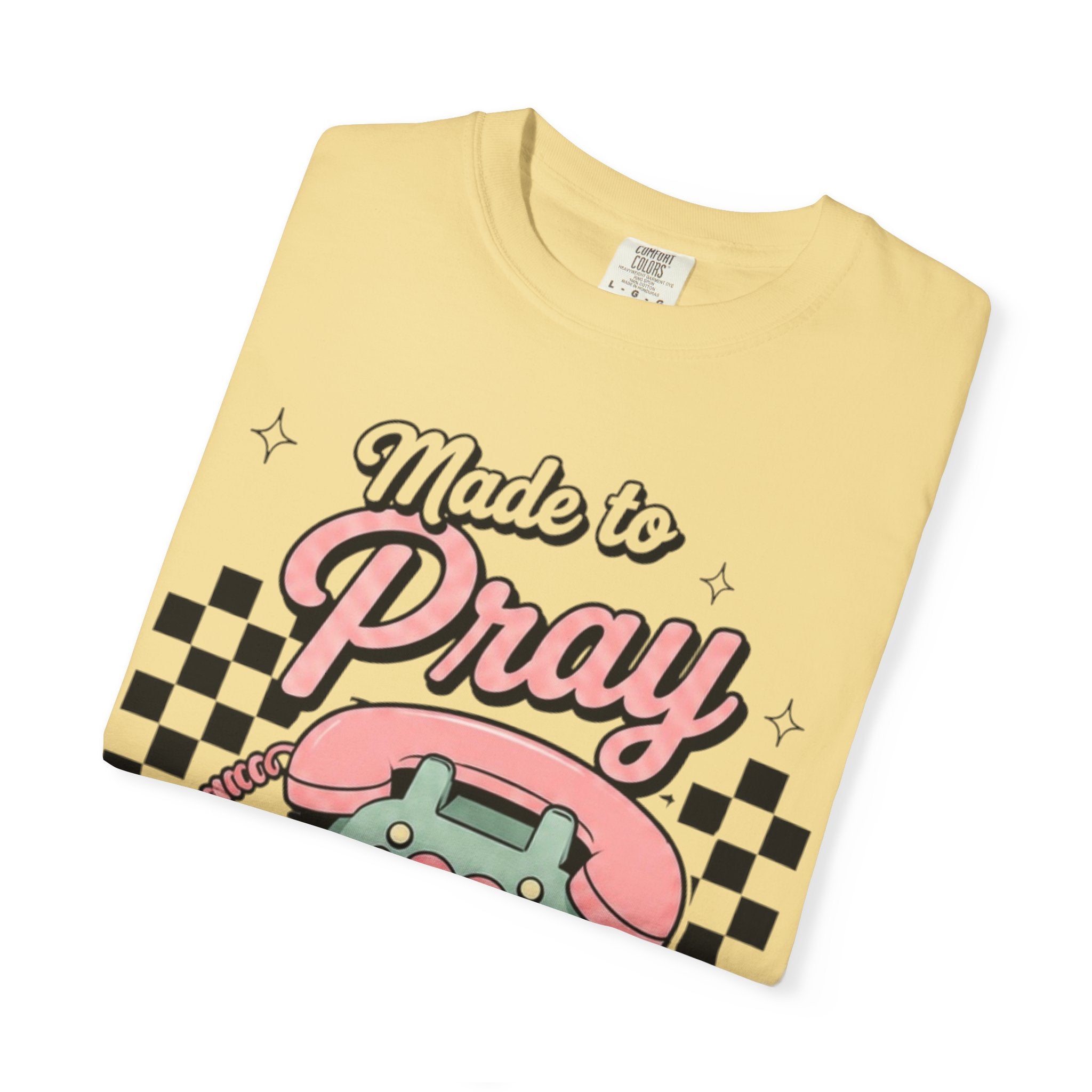 Made to Pray T-Shirt — "Pray Without Ceasing" Scripture Tee (1 Thessalonians 5:17)