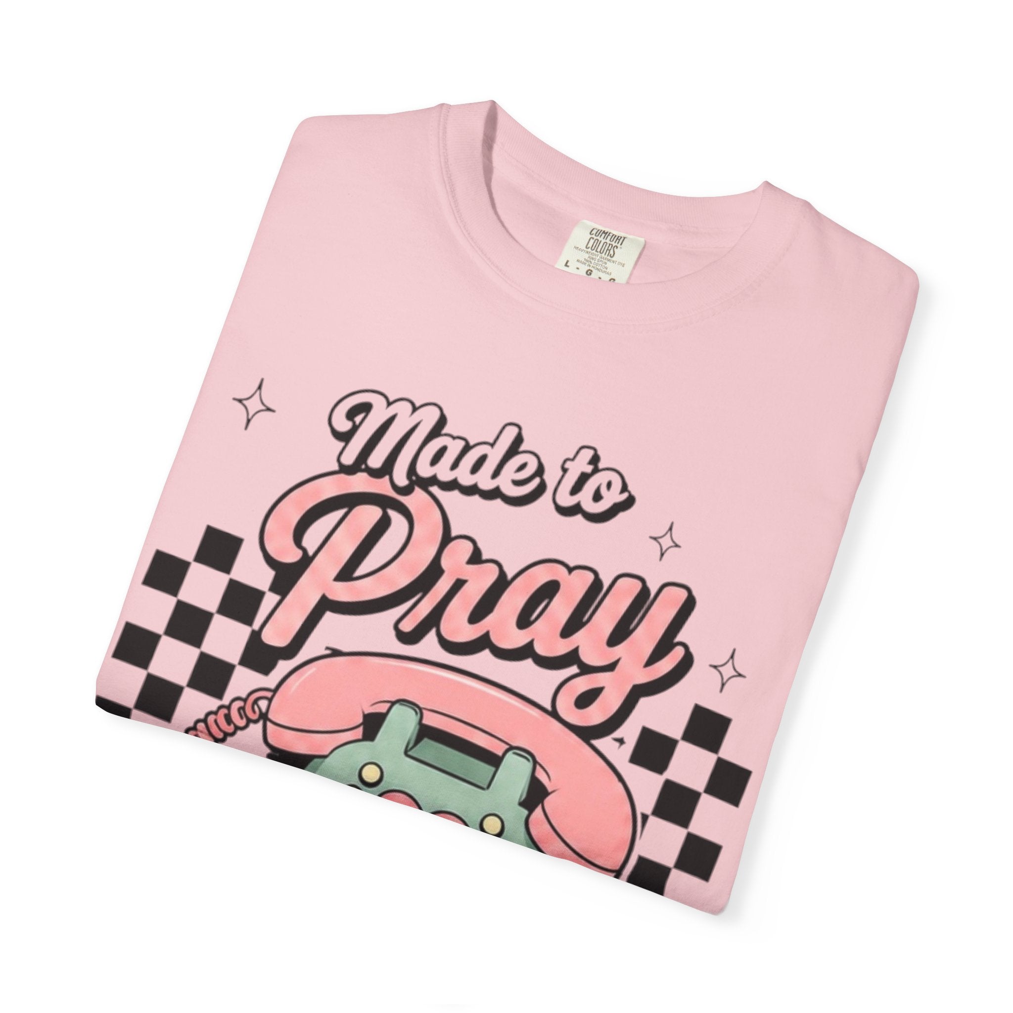 Made to Pray T-Shirt — "Pray Without Ceasing" Scripture Tee (1 Thessalonians 5:17)