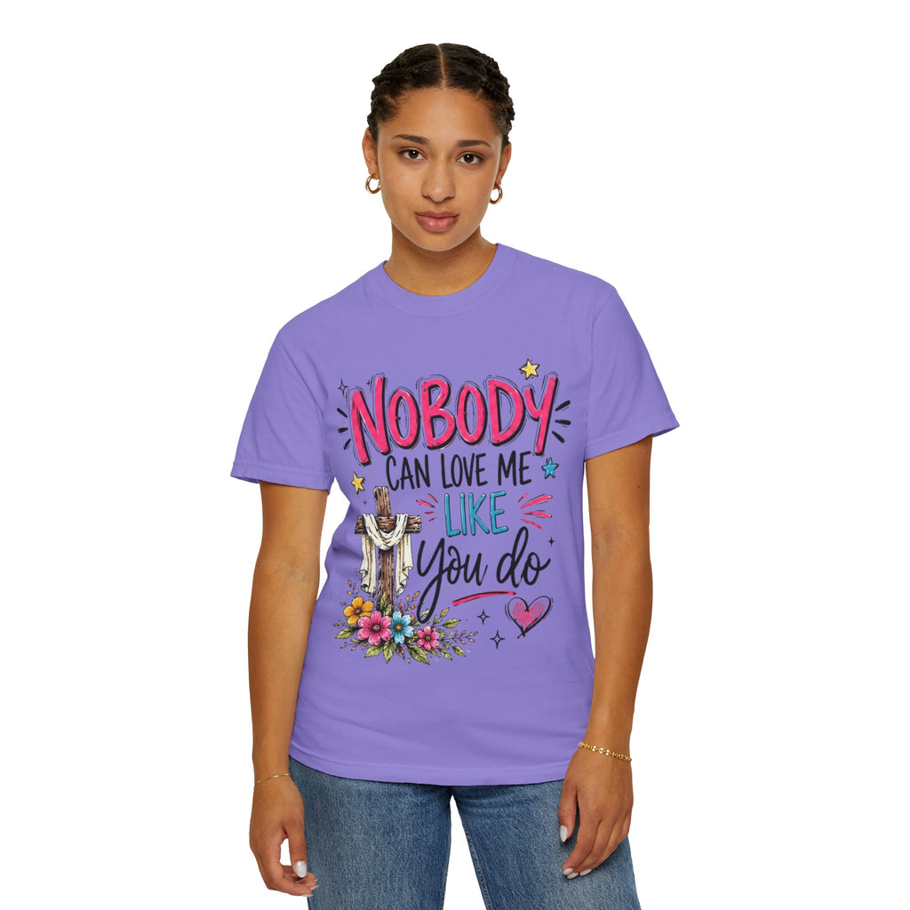Nobody Can Love Me Like You Do T-Shirt — Christian Cross Floral Faith Tee