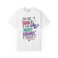 You Are Good & Your Mercy Endures Forever T-Shirt — Inspirational Christian Tee with Butterfly Design
