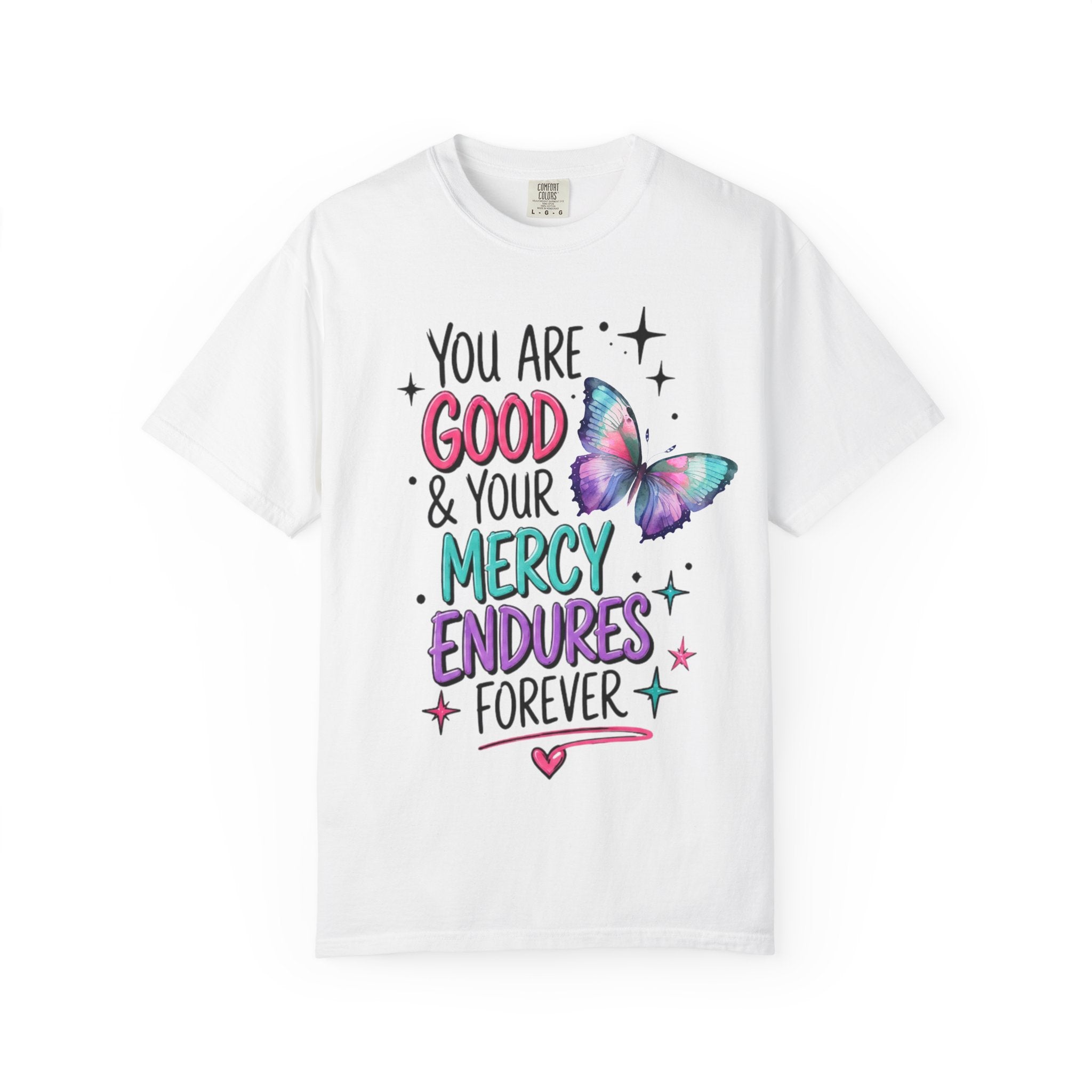 You Are Good & Your Mercy Endures Forever T-Shirt — Inspirational Christian Tee with Butterfly Design