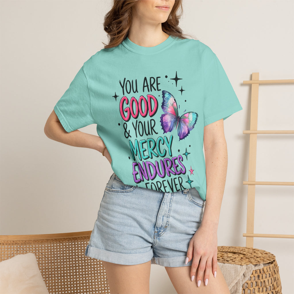 You Are Good & Your Mercy Endures Forever T-Shirt — Inspirational Christian Tee with Butterfly Design
