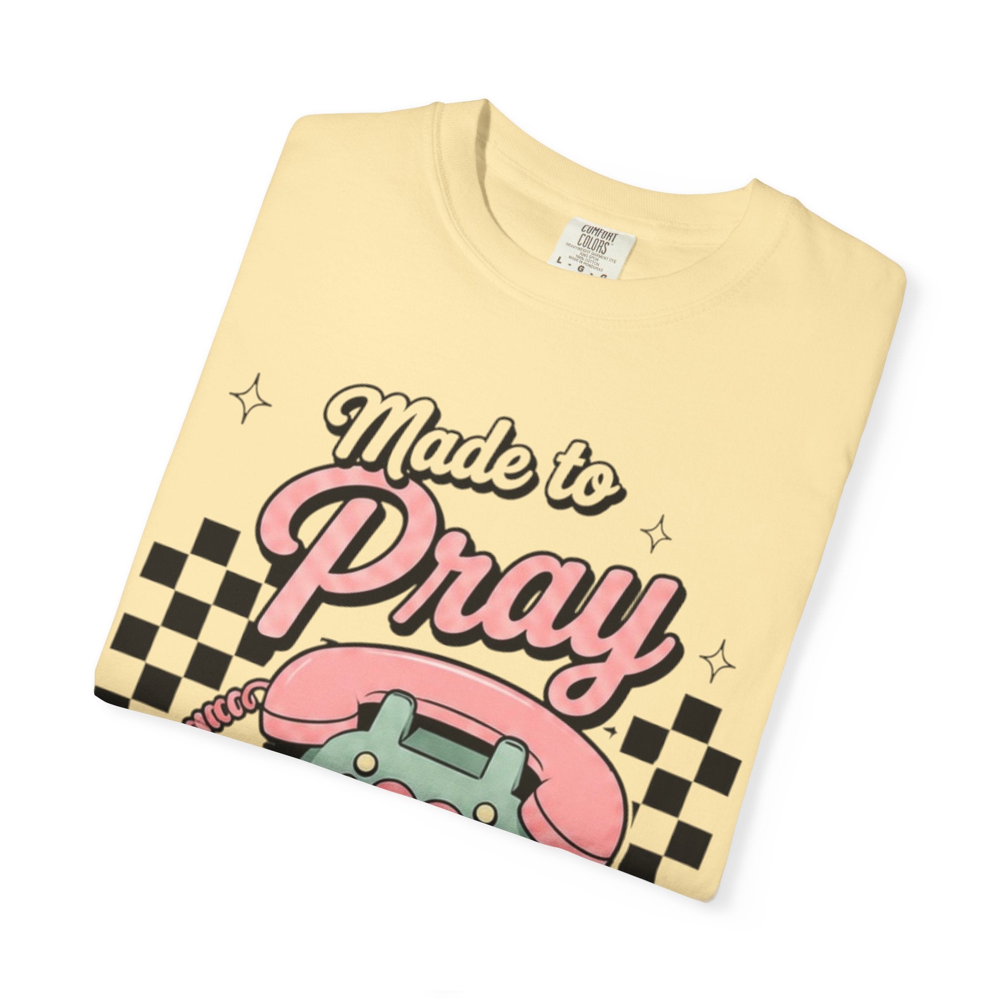 Made to Pray T-Shirt — "Pray Without Ceasing" Scripture Tee (1 Thessalonians 5:17)