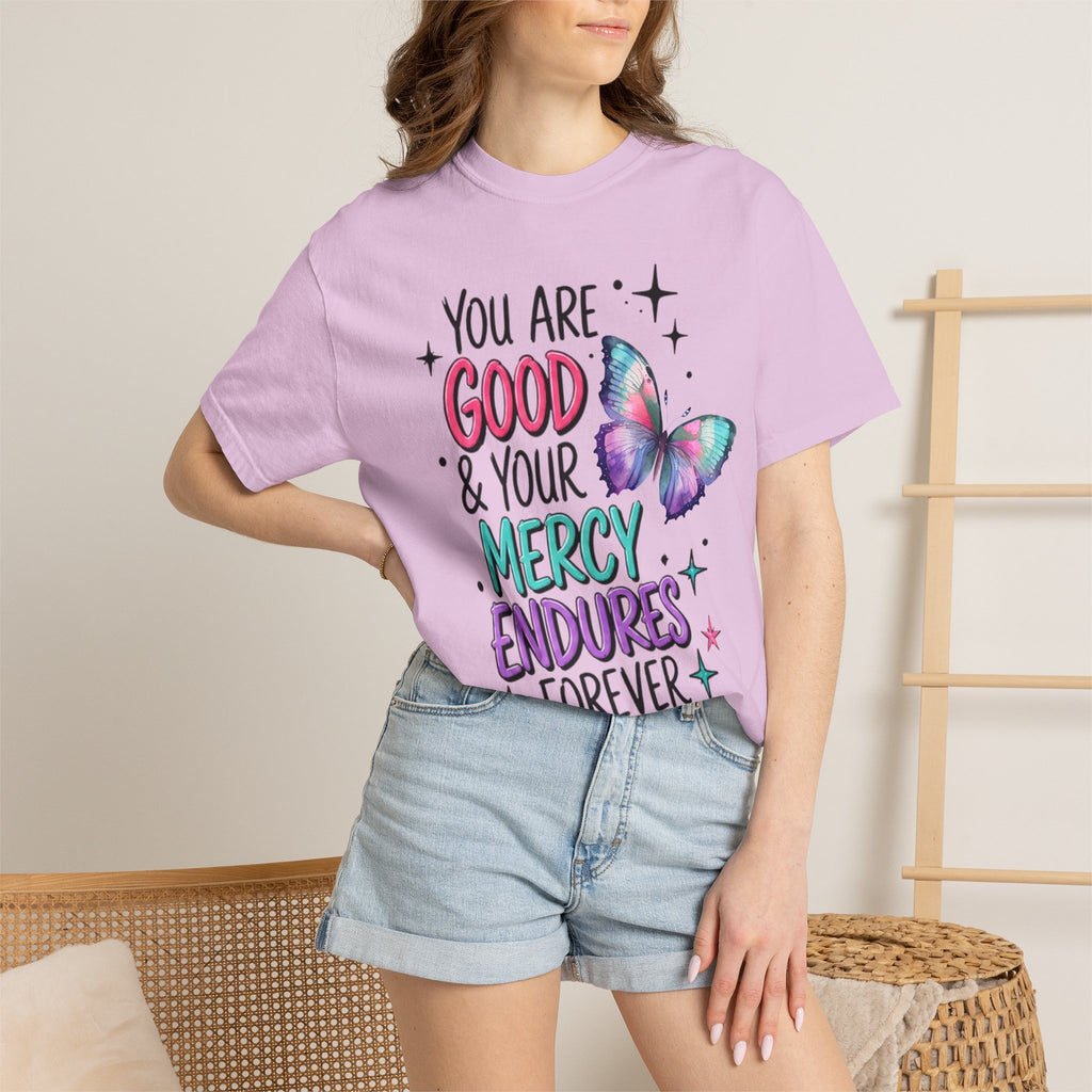 You Are Good & Your Mercy Endures Forever T-Shirt — Inspirational Christian Tee with Butterfly Design