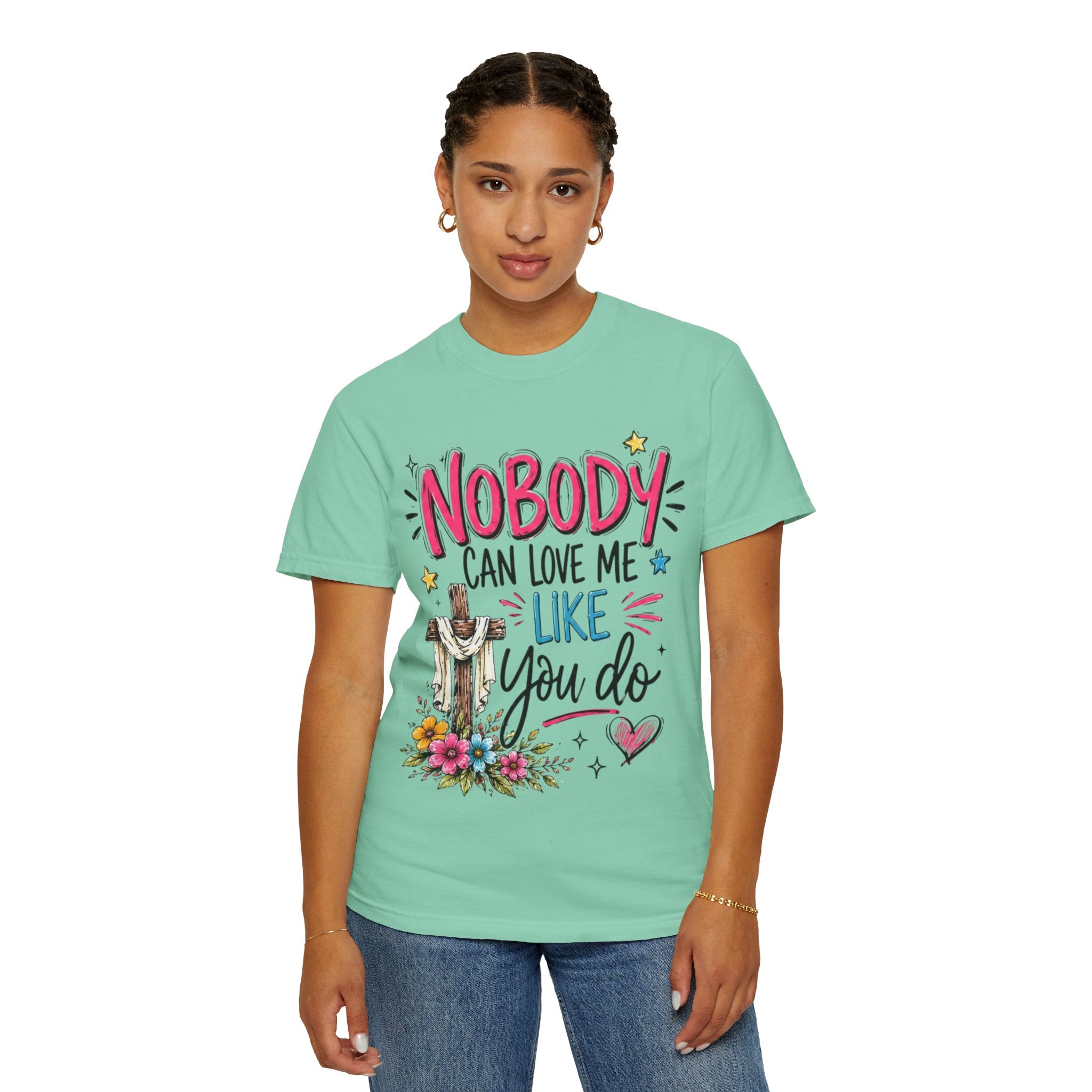 Nobody Can Love Me Like You Do T-Shirt — Christian Cross Floral Faith Tee
