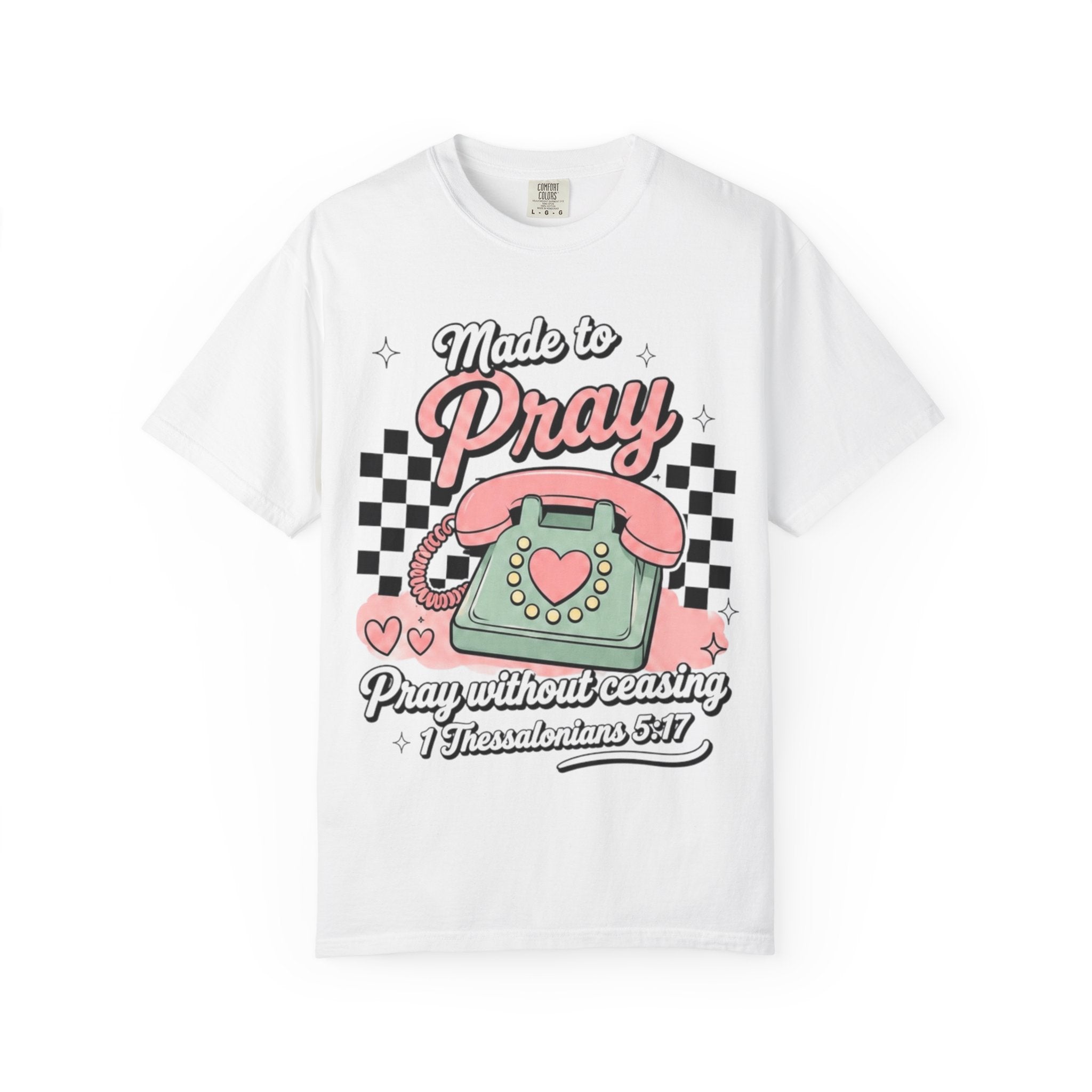 Made to Pray T-Shirt — "Pray Without Ceasing" Scripture Tee (1 Thessalonians 5:17)