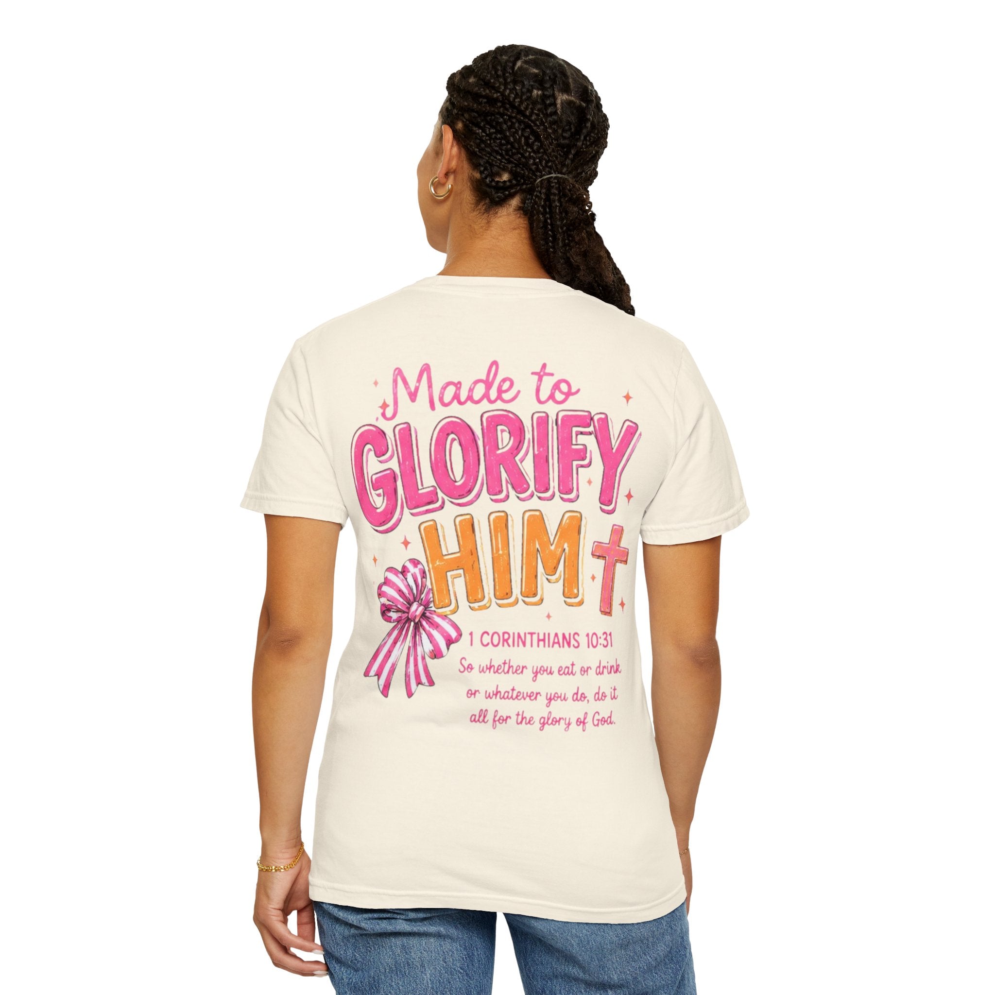 Made to Glorify Him T-Shirt — 1 Corinthians 10:31 Christian Tee