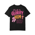 Made to Glorify Him T-Shirt — 1 Corinthians 10:31 Christian Tee