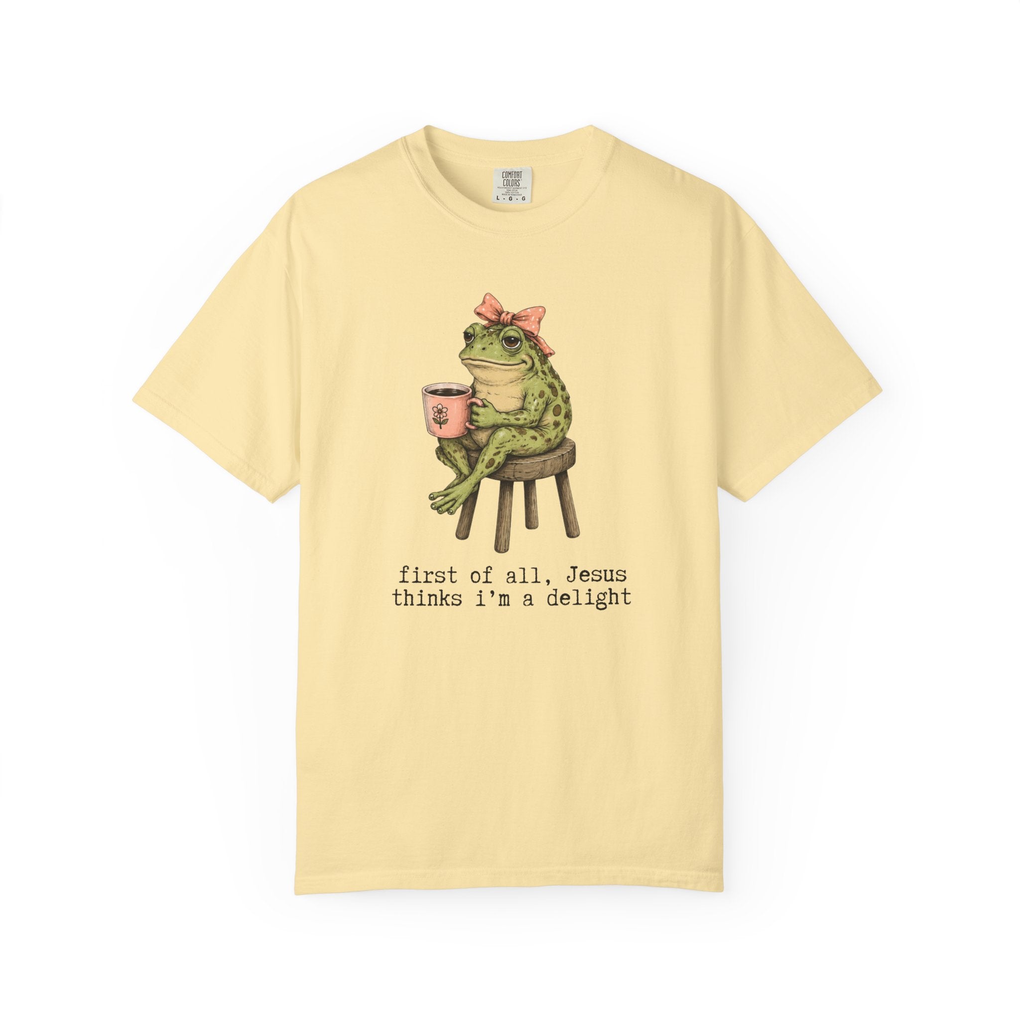 T-Shirt — "First of all, Jesus thinks I'm a delight" Frog Graphic