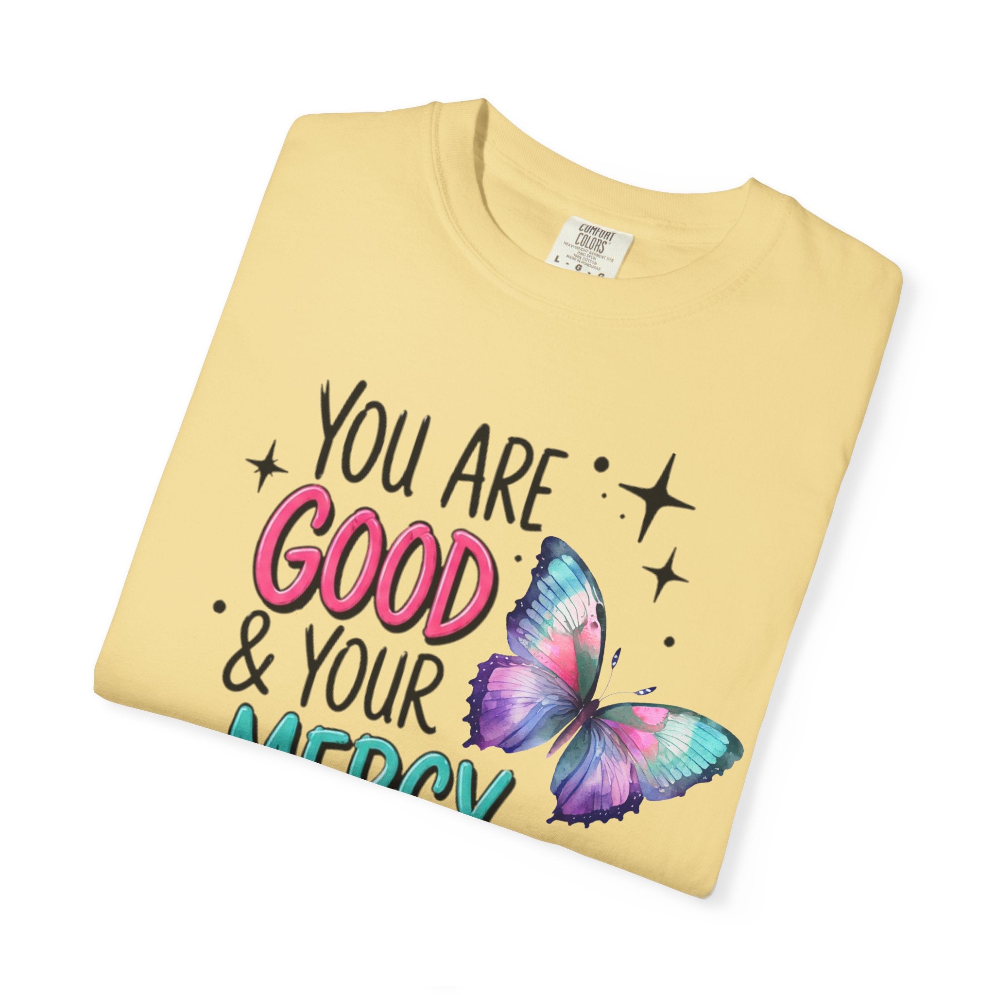 You Are Good & Your Mercy Endures Forever T-Shirt — Inspirational Christian Tee with Butterfly Design