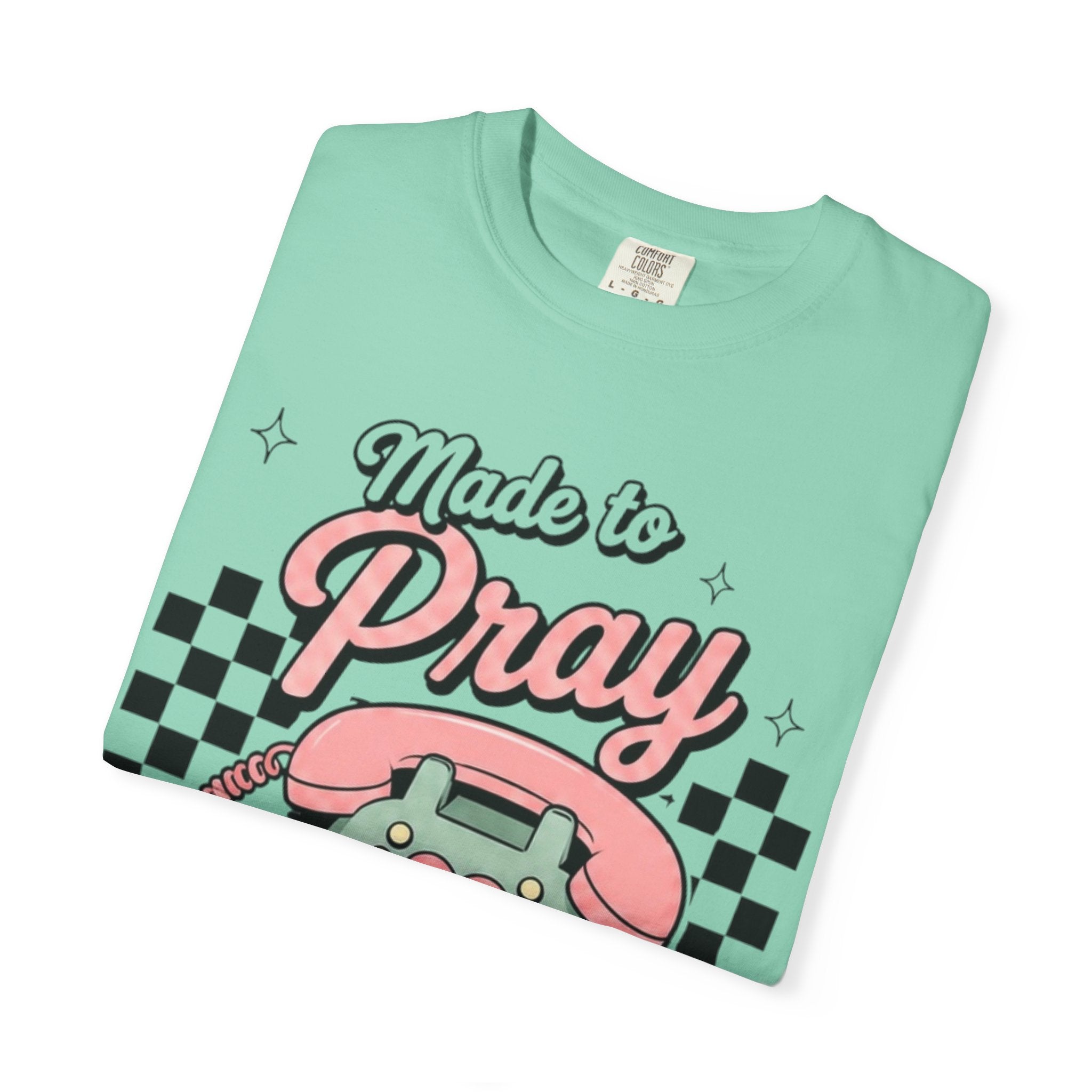 Made to Pray T-Shirt — "Pray Without Ceasing" Scripture Tee (1 Thessalonians 5:17)