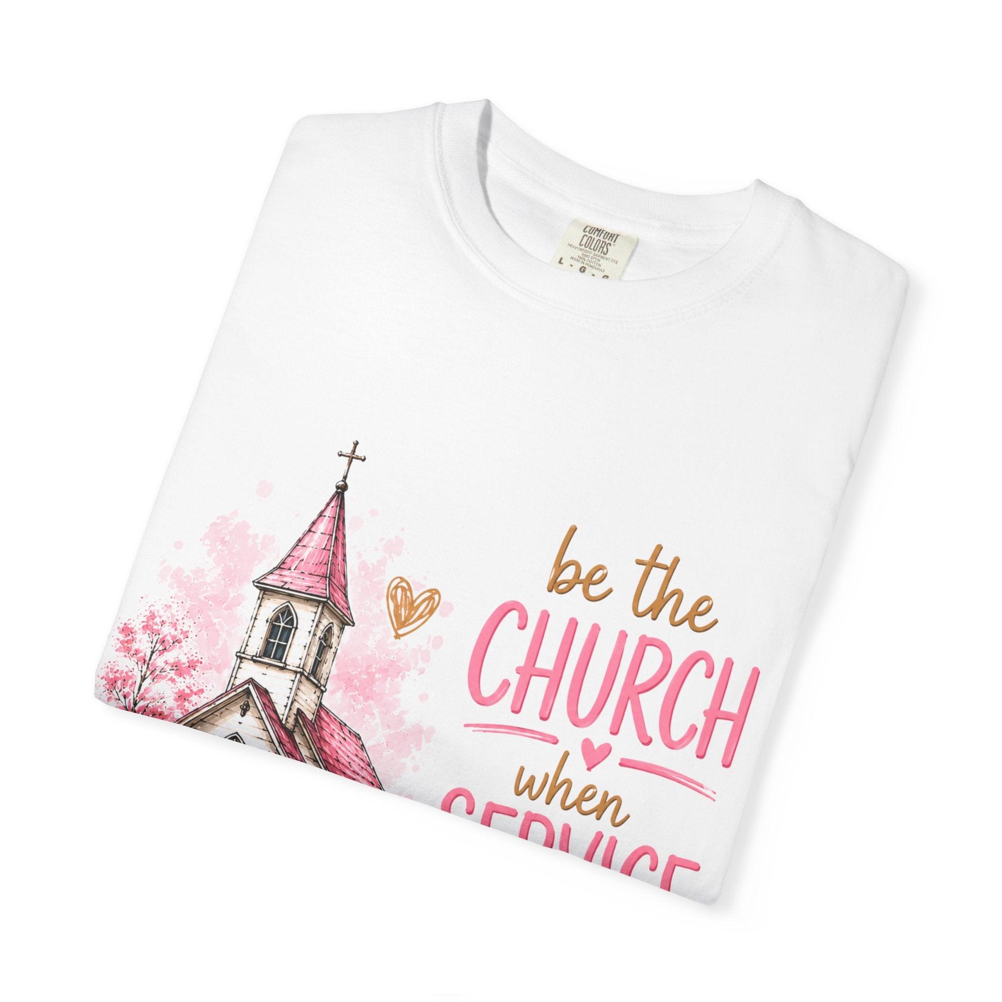 Church Graphic T-Shirt — “Be the Church When Service Is Over” Christian Tee