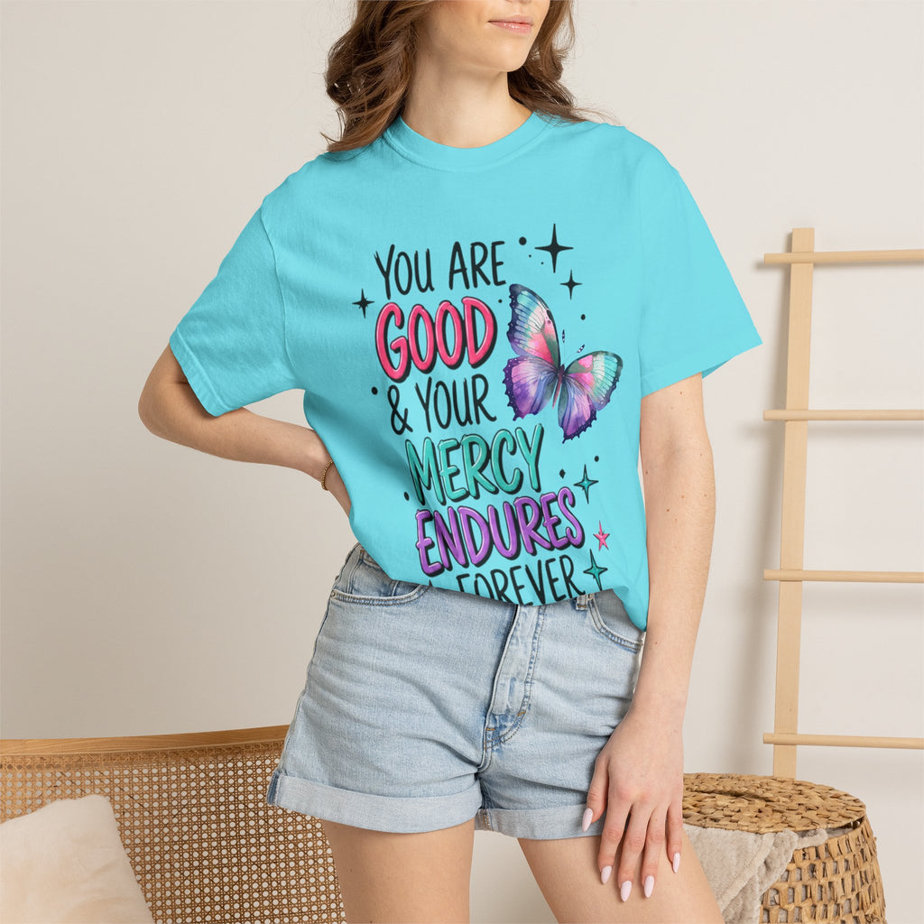 You Are Good & Your Mercy Endures Forever T-Shirt — Inspirational Christian Tee with Butterfly Design